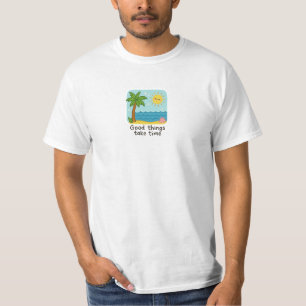 Camiseta As Coisas Boas Levam Tempo Para Arte De Praia Bela