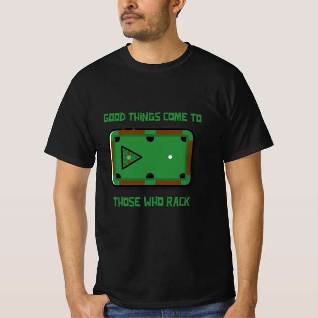 Camiseta As Coisas Boas Vêm Para Aqueles Que Rack Billiard  (Frente)