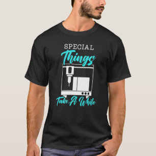 Camiseta As coisas especiais demoram a imprimir impressora