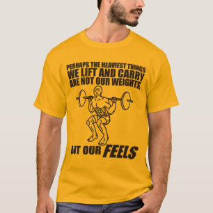 Camiseta As coisas mais pesadas que levantamos e Carregares