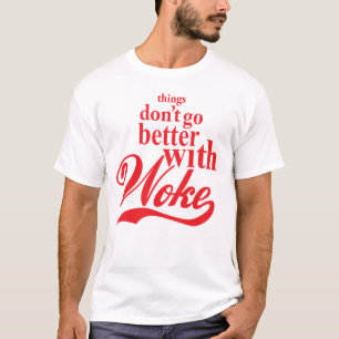 Camiseta As coisas não melhoram com Woke
