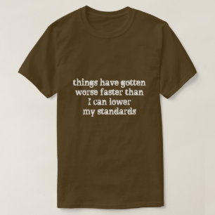 Camiseta as coisas obtiveram um mais rápido mais mau…