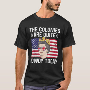 Camiseta As colônias estão muito ruins hoje, engraçada 4º d