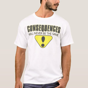 Camiseta As conseqüências nunca serão as mesmas