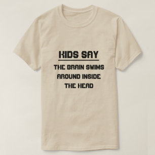 Camiseta As crianças dizem: O cérebro natação na dentro da 