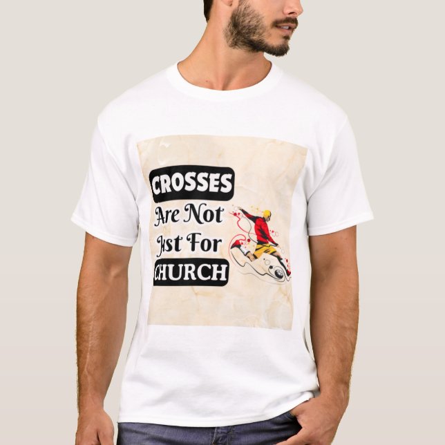 Camiseta As Cruzes Não São Apenas Para A Igreja Engraçada (Frente)