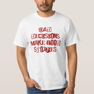 Camiseta As decisões más fazem boas histórias