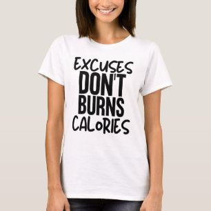 Camiseta As desculpas não queimam calorias