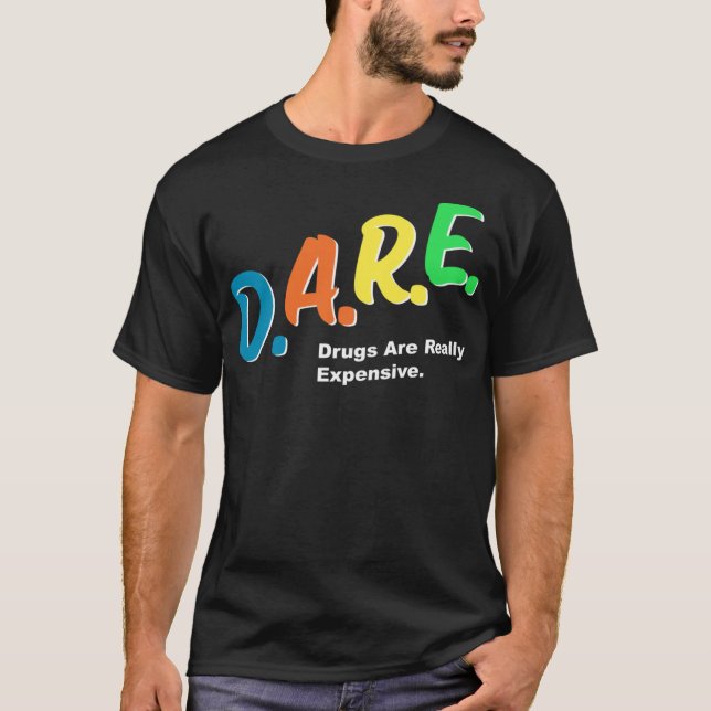 Camiseta As drogas DARE são realmente caros, humor engraçad (Frente)