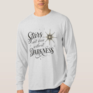 Camiseta as estrelas não podem brilhar sem escuridão