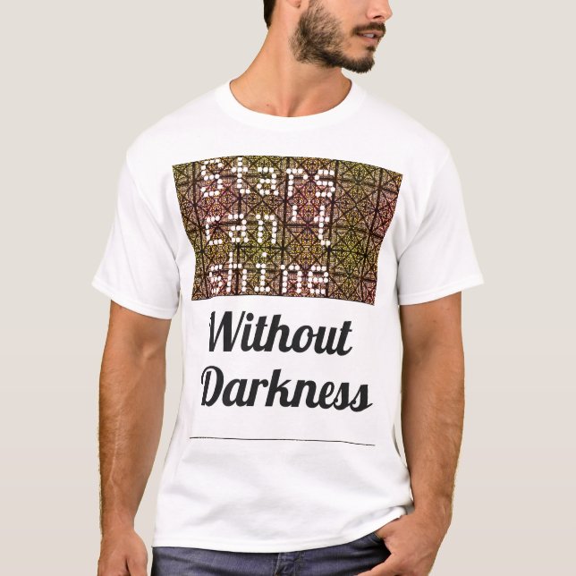 Camiseta As estrelas não podem brilhar sem T da escuridão (Frente)