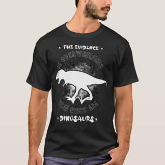 Camiseta As Evidências São Esmagadoras As Aves São Dinossau