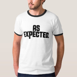 Camiseta As Expected T-Shirt | Deadpan Dry Humor Minimal 