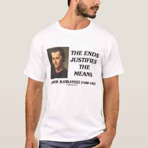 Camiseta As extremidades de Niccolo Machiavelli justificam