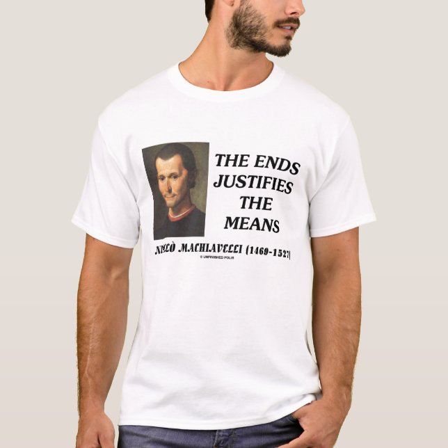 Camiseta As extremidades de Niccolo Machiavelli justificam (Frente)