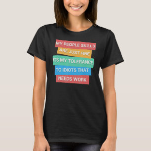 Camiseta As habilidades das pessoas estão bem. É minha tole