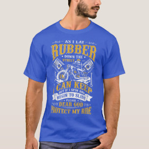 Camiseta As I Lay Rubber Down The Street Bikers Love Racing