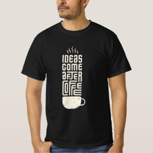 Camiseta As ideias vêm depois do café