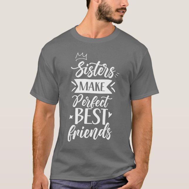 Camiseta As Irmãs Fazem Os Melhores Amigos Da Irmã (Frente)