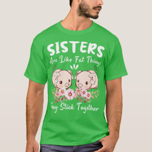 Camiseta As Irmãs São Como Coxas Gordas Que Juntam Fu