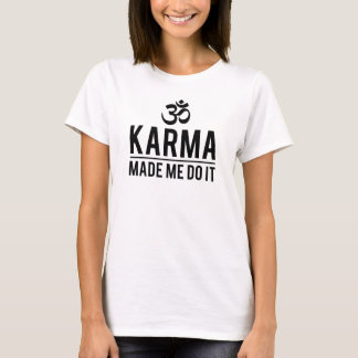 Camiseta As karmas fizeram-me fazê-lo