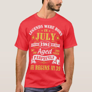 Camiseta As Legendas Foram Nasceres Em Julho De 1981 Idade