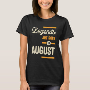 Camiseta As legendas são Nasceres em agosto - Aniversário