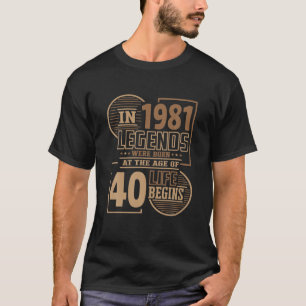 Camiseta As Lendas Foram Nasceres Em 1981. A Vida Começa A
