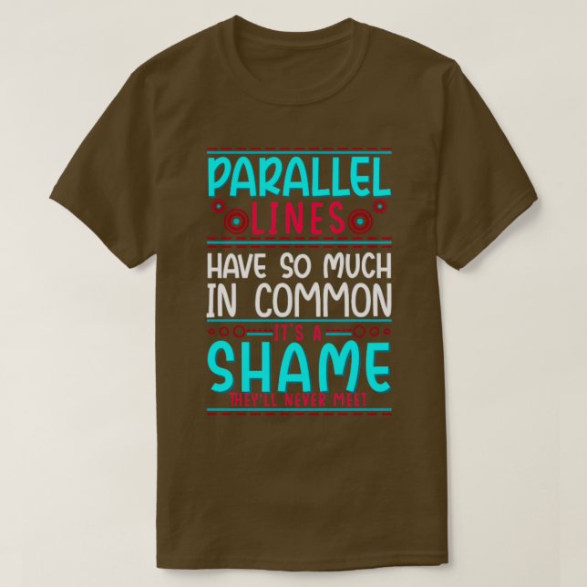 Camiseta As Linhas Paralelas Geométricas Têm Tanta Comum (Frente do Design)