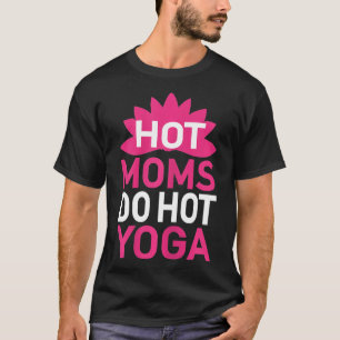 Camiseta As Mães Quentes Fazem Yoga Quente