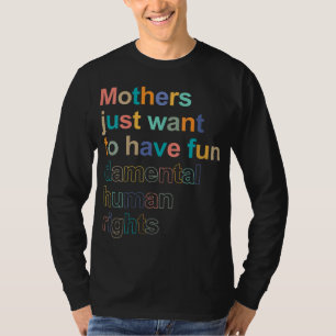 Camiseta As Mães Só Querem Ter Um Direito Humano Fundamenta