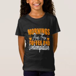 Camiseta As Manhãs São Para Café E Contemplação