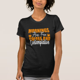 Camiseta As Manhãs São Para Café E Contemplação