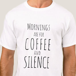 Camiseta As manhãs são para café e silêncio - engraçado sim