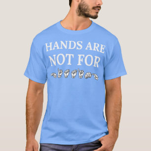 Camiseta As mãos não são para HITTING ASL Sign Language Des