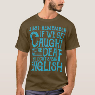 Camiseta As Melhores Citações Dos Amigos Se Formos Capturad