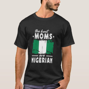 Camiseta As Melhores Mães são Nigerian Dia das Mães Bandeir