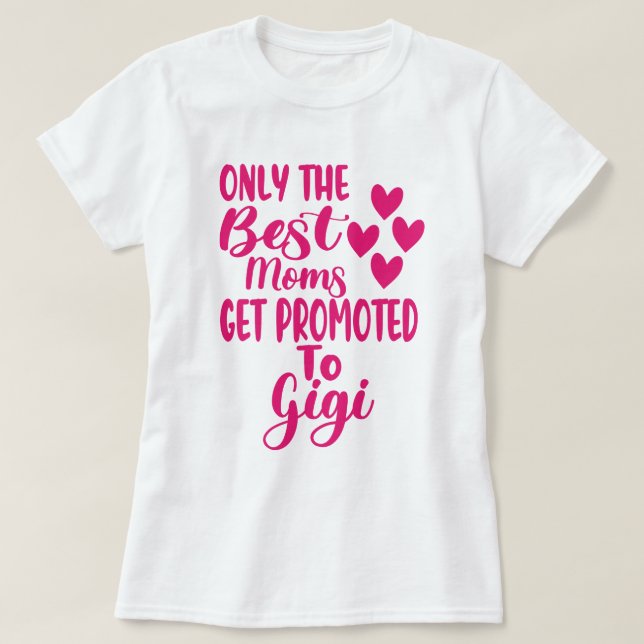 Camiseta As Melhores Mães São Promovidas A Gigi Shirt Gift  (Frente do Design)