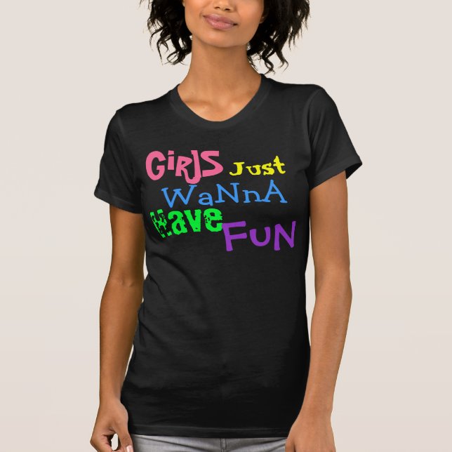 Camiseta As meninas, apenas, querem a, têm, divertimento (Frente)