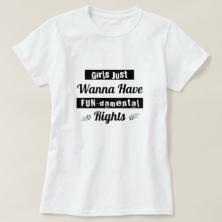 Camiseta As meninas apenas querem ter o Tshirt dos direitos