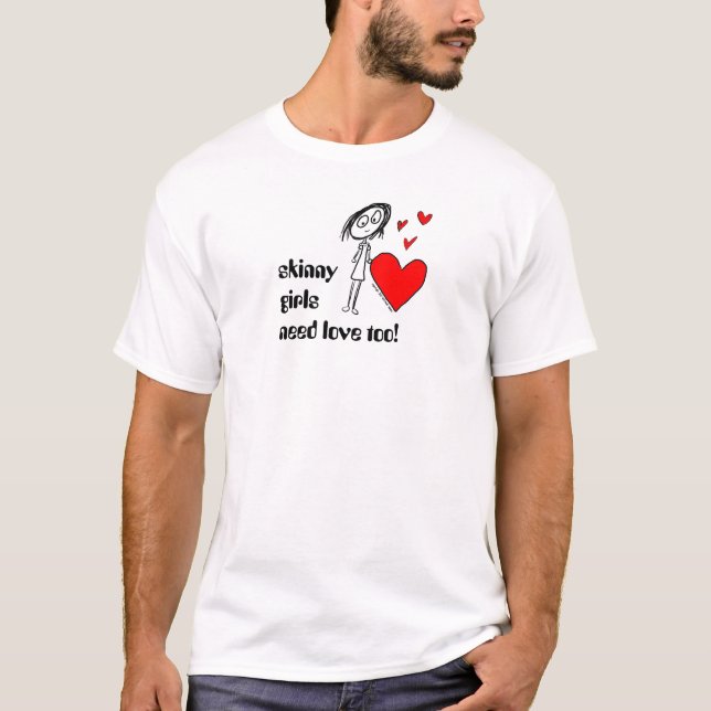 Camiseta as meninas magros precisam o amor demasiado! (Frente)
