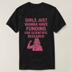 Camiseta As meninas querem ter financiamento para pesquisa 