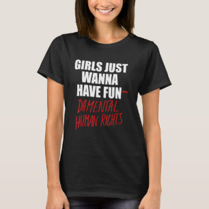 Camiseta As Meninas Só Querem Divertir-se Direitos Humanos