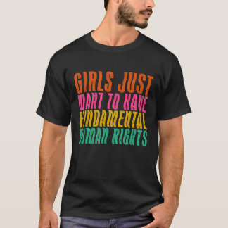 Camiseta As Meninas Só Querem Ter Um Fêmem De Direitos Fund