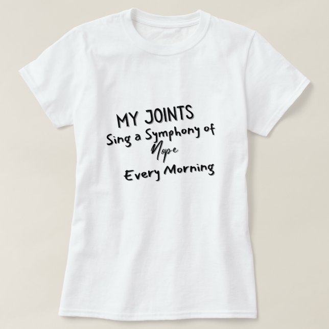 Camiseta As minhas articulações cantam uma sinfonia do Nope (Frente do Design)