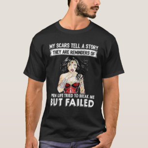 Camiseta As Minhas Cicatrizes Dizem Uma História Que São Le