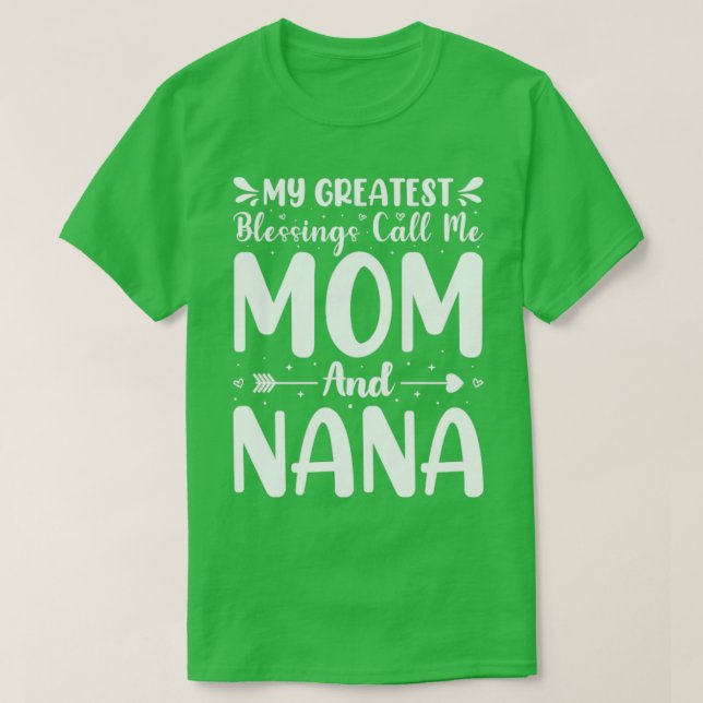 Camiseta As Minhas Maiores Bênçãos Chamam-Me Mãe E Nana (Frente do Design)