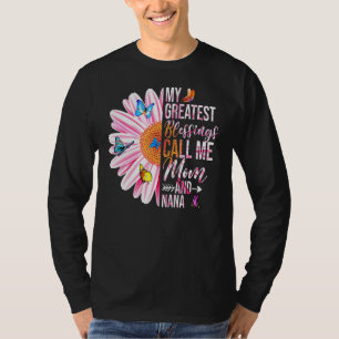 Camiseta As Minhas Maiores Bênçãos Chamam-Me Mãe E Nana Hap