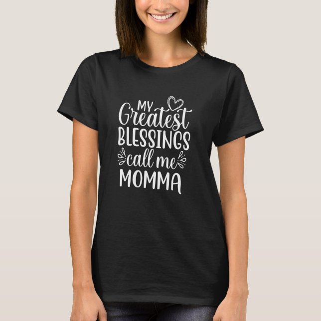 Camiseta As Minhas Maiores Bênçãos Chamam-Me Mãe Mãe Mãe (Frente)