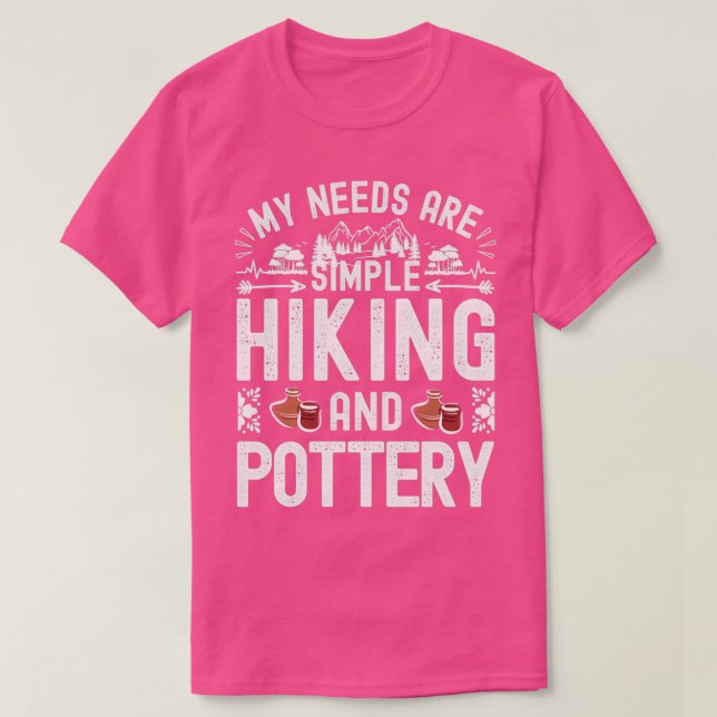 Camiseta As minhas necessidades são simples Pottery e Hking (Frente do Design)